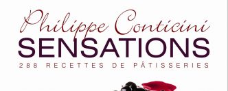 Ma bible pâtissière, "Sensations" de Philippe Conticini