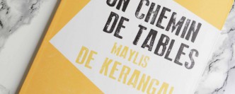 Roman-Un chemin de tables-Maylis de Kerangal